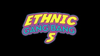 Ethnic Gang Bang 5 - Szene1 - 1