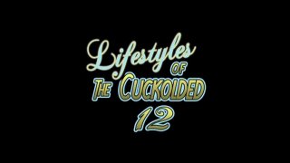 Lifestyles Of The Cuckolded 12 - Scène1 - 1