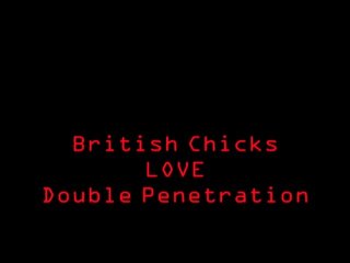 British Chicks Love Double Penetration - Scena1 - 1