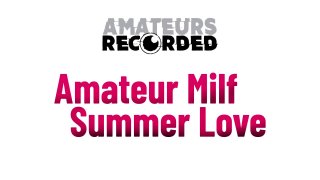 Amateur Milfs Summer Love - Cena1 - 1