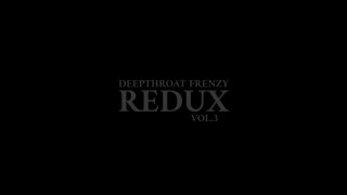 Deepthroat Frenzy: Redux Volume 3 - Cena1 - 1