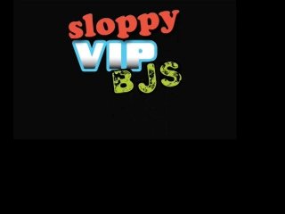 Sloppy VIP BJs - Scene1 - 1