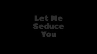 Let Me Seduce You - Scene1 - 1