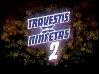 Travestis X Ninfetas 2 - Scena1 - 1