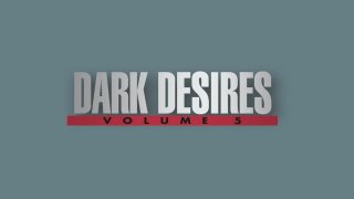 Dark Desires Vol. 5 - Scène1 - 1