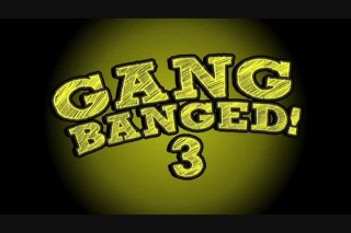 Gang Banged! 3 - Scena1 - 1