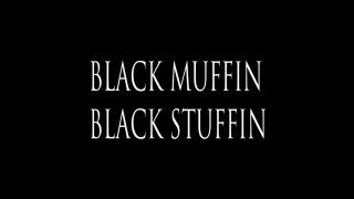 Black Muffin Black Stuffin - Szene1 - 1