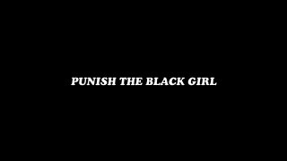 Punish the Black Girl - Cena1 - 1