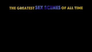 The Greatest Sex Scenes Of All Time - Scène1 - 1