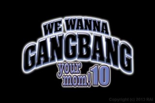 We Wanna Gangbang Your Mom 10 - Szene1 - 1