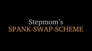 Stepmom&#39;s Spank-Swap Scheme - Szene1 - 1