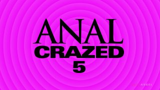 Anal Crazed 5 - Scène4 - 6