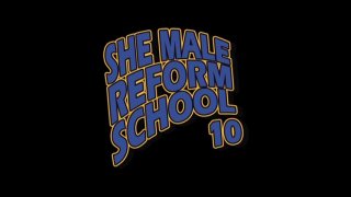 She Male Reform School 10 - Scène1 - 1