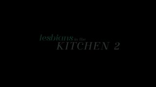 Lesbians In The Kitchen 2 - Escena1 - 1