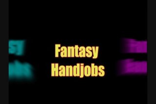 Fantasy Handjobs - Scène1 - 1