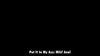 Put It In My Ass-MILF Anal - Scene4 - 6