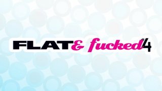 Flat &amp; Fucked 4 - Escena1 - 1