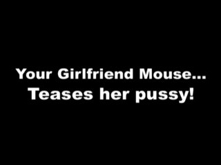 Your Girlfriend Mouse... Teases Her Pussy! - Scena1 - 1