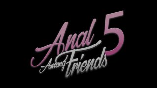 Anal Among Friends 5 - Cena1 - 1