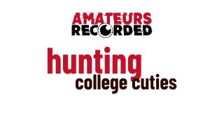 Hunting College Cuties - Scena1 - 1