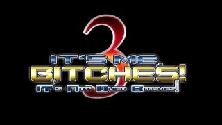 It&#39;s Me Bitches! 3 - It&#39;s Not Over Bitches!!! - Scena1 - 1