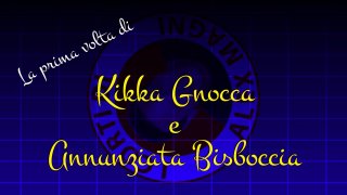 La prima volta di KiKka Gnokka e Annunziata Bisboccia - Scene1 - 1