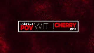 Perfect POV With Cherry Kiss - Scene1 - 1
