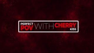 Perfect POV With Cherry Kiss - Scene7 - 1