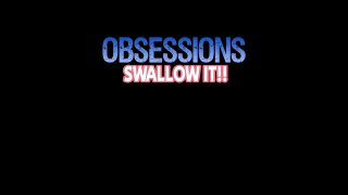 Obsessions: Swallow It! - Cena8 - 6