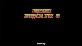 Threesomes Interracial Style 3 - Scène4 - 6