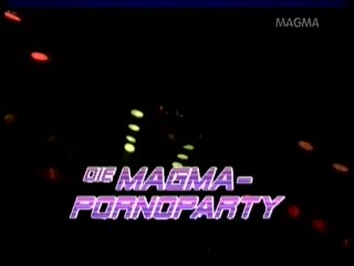 Die Magma Pornoparty - Escena1 - 1