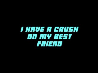 I Have A Crush On My Best Friend - Scène1 - 1