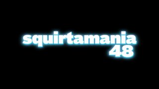 Squirtamania #48 - Scene1 - 1