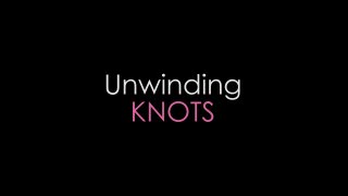 Unwinding Knots - Scène1 - 1