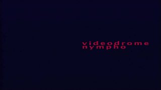Videodrome Nympho - Scene1 - 1