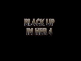 Black Up In Her 4 - Scène1 - 1