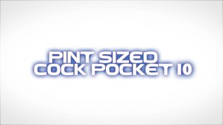 Pint Sized Cock Pocket #10 - Scena1 - 1