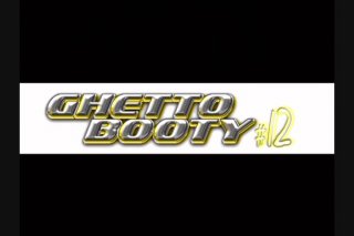 Ghetto Booty 12 - Scene1 - 1