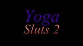 Yoga Sluts 2 - Scène1 - 1