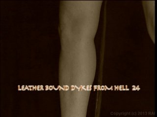 Leather Bound Dykes From Hell 24 - Scene1 - 1