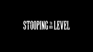 Stooping To Her Level - Scena1 - 1