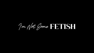 I&#39;m Not Some Fetish - Szene1 - 1