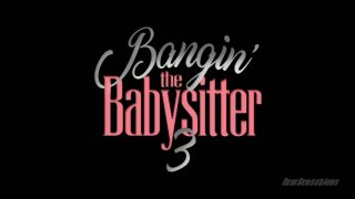 Bangin&#39; The Babysitter 3 - Scena1 - 1