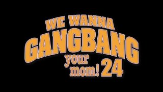 We Wanna Gangbang Your Mom 24 - Cena1 - 1