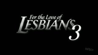 For The Love Of Lesbians 3 - Cena1 - 1