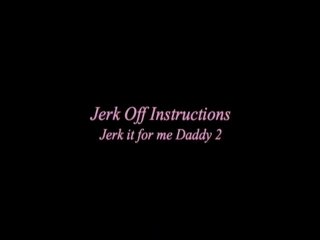 Jerk Off Instructions #15 - Jerk It For Me Daddy 2 - Scene1 - 1