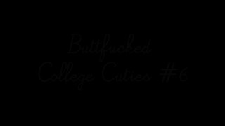 Buttfucked College Cuties 6 - Scene1 - 1