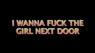 I Wanna Fuck The Girl Next Door - Escena1 - 1