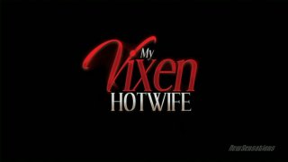 My Vixen Hotwife - Scene1 - 1