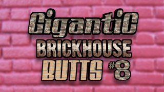 Gigantic Brick-House Butts 8 - Scena1 - 1